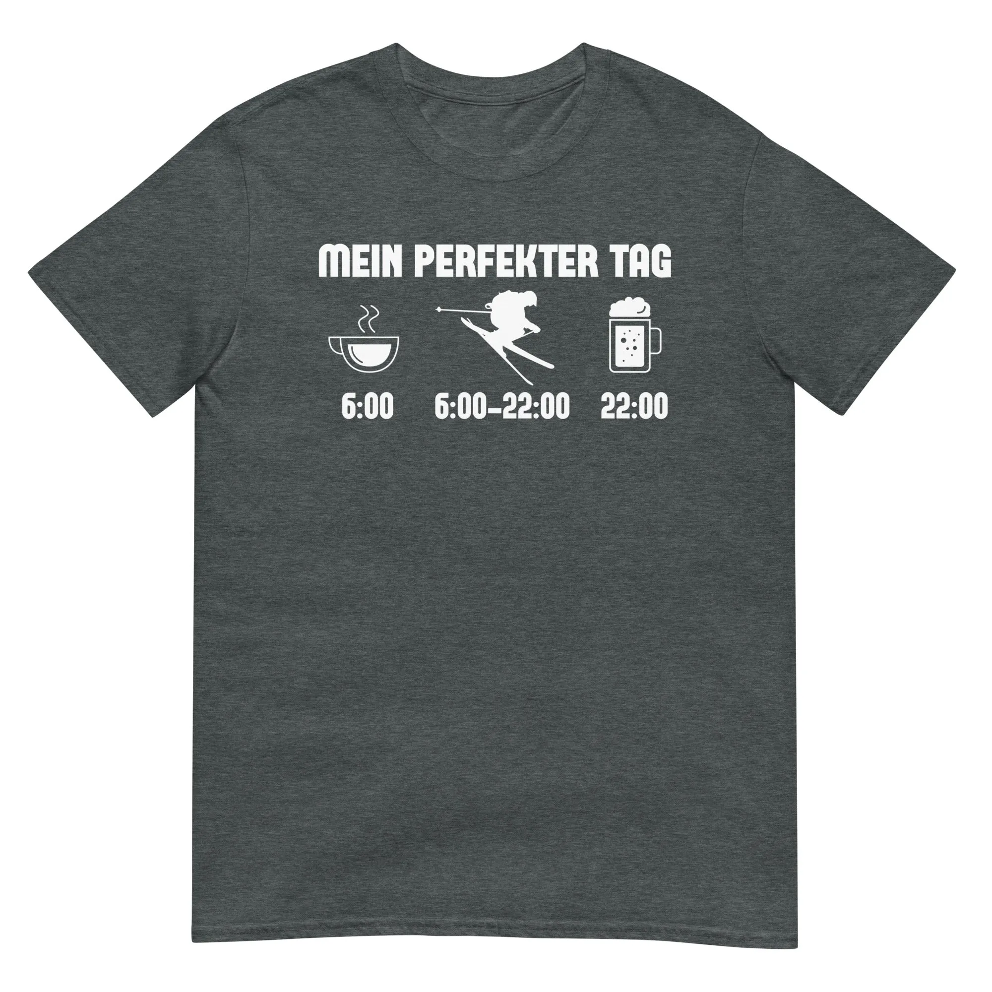 Mein Perfekter Tag - T-Shirt (Unisex)