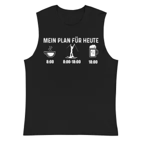 Mein Plan Für Heute 1 - Muskelshirt (Unisex)