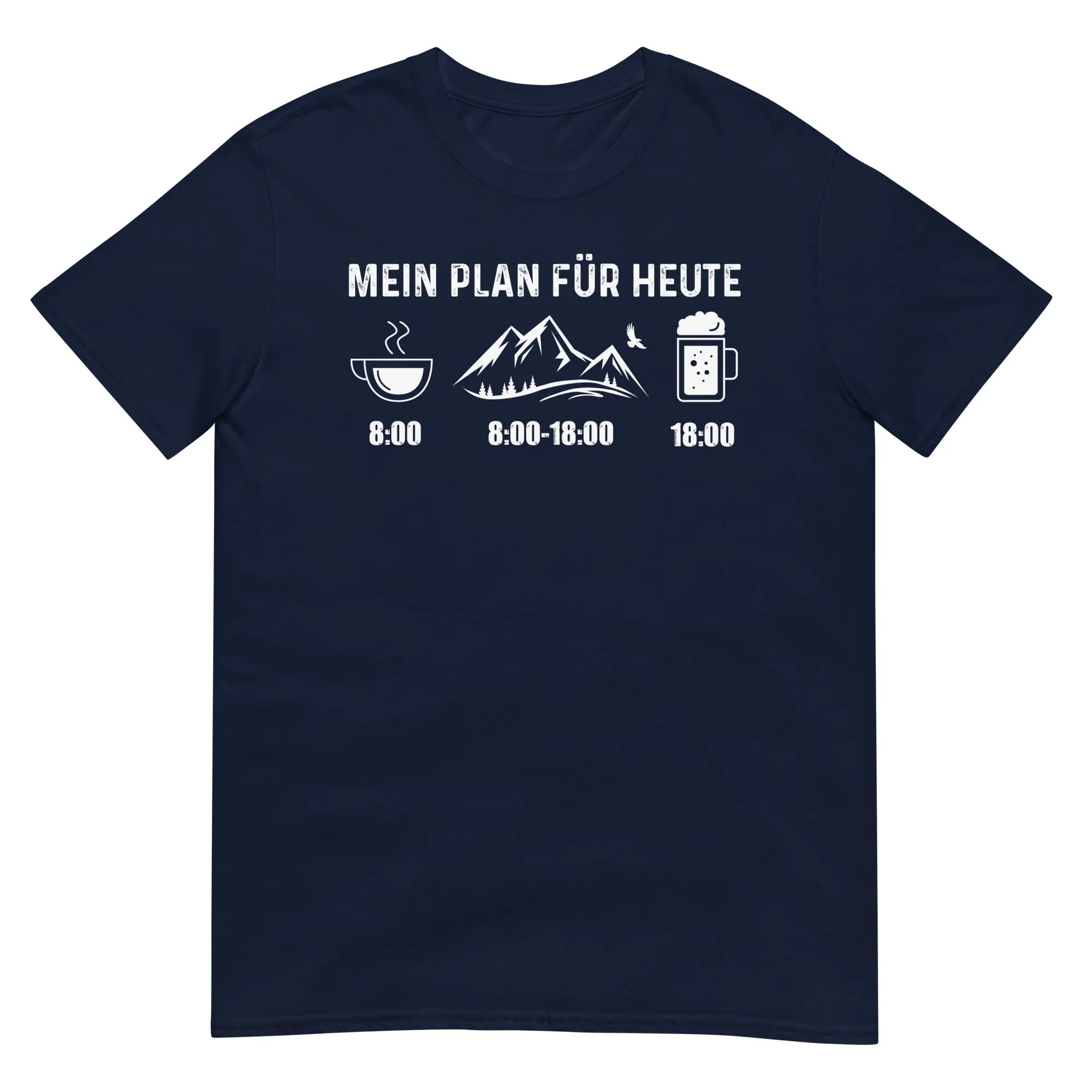 Mein Plan Für Heute - T-Shirt (Unisex)