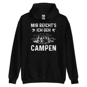 Mir Reicht's Ich Gen Campen - Unisex Hoodie