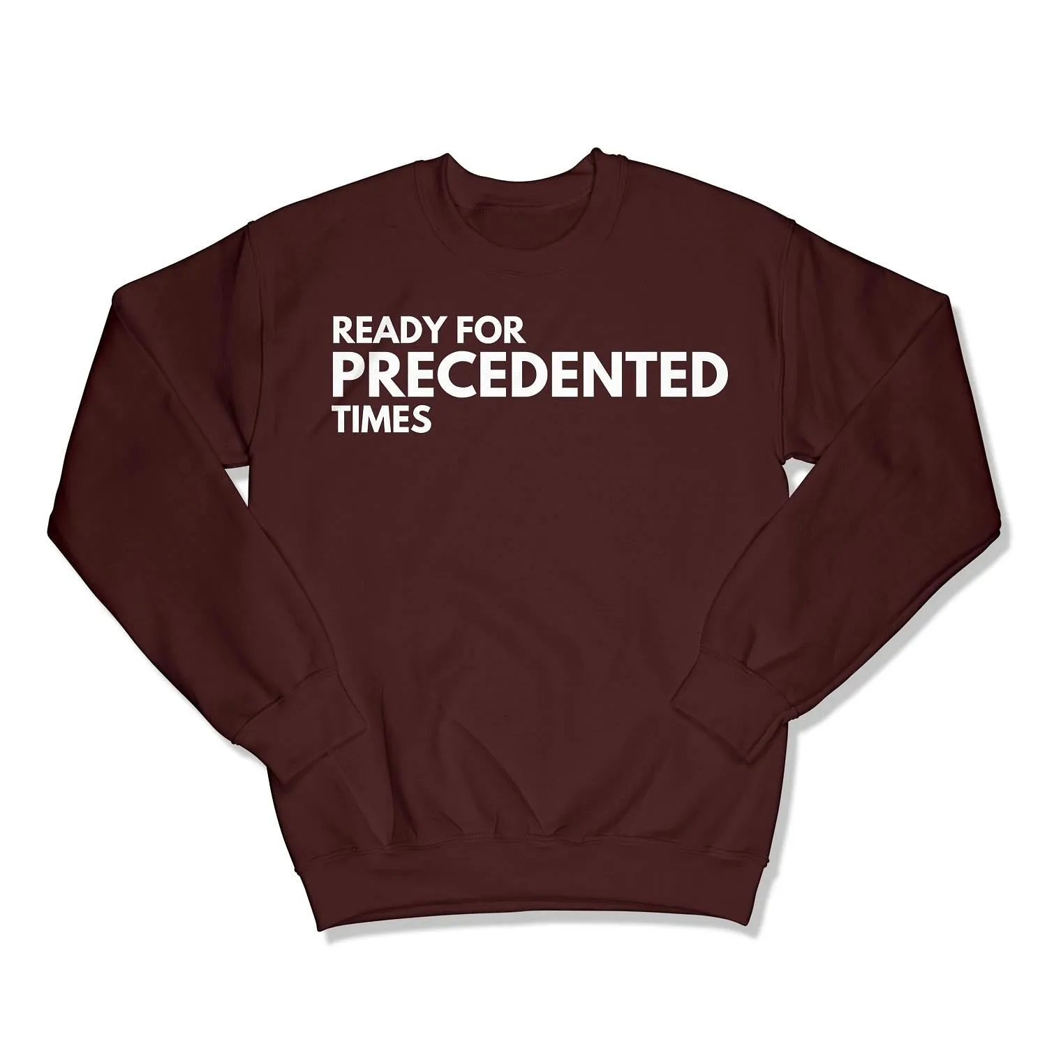 Ready for Precedented Times Unisex Crewneck Sweatshirt